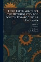 W Brown, V H Blackman - Field Experiments on the Deterioration of Scotch Potato Seed in England, Häftad