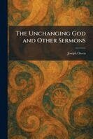 Joseph Owen - Unchanging God and Other Sermons, Häftad