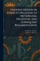 Francis G Benedict, Ernest G Ritzman - Undernutrition in Steers Its Relation to Metabolism, Digestion, and Subsequent Realimentation, Häftad. Tillgänglighet: Lägg i varukorg