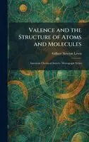 Gilbert Newton Lewis - Valence and the Structure of Atoms and Molecules, Inbunden. Tillgänglighet: Lägg i varukorg