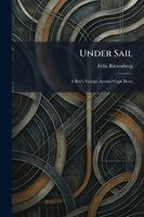 Felix Riesenberg - Under Sail, Häftad