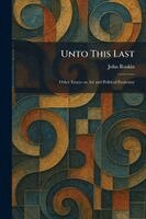 John Ruskin - Unto This Last, Häftad