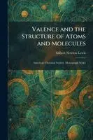 Gilbert Newton Lewis - Valence and the Structure of Atoms and Molecules, Häftad. Tillgänglighet: Lägg i varukorg