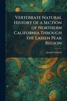 Joseph Grinnell - Vertebrate Natural History of a Section of Northern California Through the Lassen Peak Region, Häftad. Tillgänglighet: Lägg i varukorg