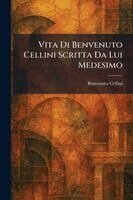 Benvenuto Cellini - Vita Di Benvenuto Cellini Scritta Da Lui Medesimo, Häftad