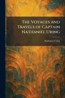 Voyages and Travels of Captain Nathaniel Uring