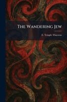 E Temple Thurston - Wandering Jew, Häftad