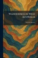 Baldwin Spencer - Wanderings in Wild Australia, Häftad. Tillgänglighet: Lägg i varukorg
