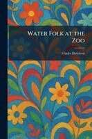 Gladys Davidson - Water Folk at the Zoo, Häftad