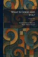 Friedrich Wilhelm Nietzsche, Horace Barnett Samuel - What Is Good and Evil?, Häftad