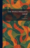 George Sturt - Wheelwright's Shop, Inbunden