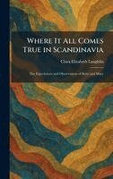 Clara Elizabeth Laughlin - Where It All Comes True in Scandinavia, Inbunden