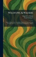 Hugh B C Pollard, Frank Southgate - Wildfowl & Waders, Inbunden