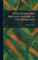 Charles St John - Wild Sports and Natural History of the Highlands, Inbunden
