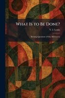 Vladimir Ilich Lenin - What Is to Be Done?, Häftad