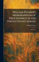William Plumer - William Plumer's Memorandum of Proceedings in the United States Senate, Inbunden