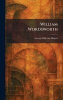 George McLean Harper - William Wordsworth, Inbunden
