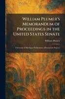 William Plumer - William Plumer's Memorandum of Proceedings in the United States Senate, Häftad