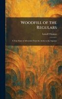 Lowell Thomas - Woodfill of the Regulars, Inbunden