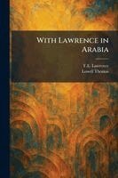 T E Lawrence, Lowell Thomas - With Lawrence in Arabia, Häftad