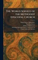 Ralph Eugene Diffendorfer, Paul Hutchinson, William F McDermott - World Service of the Methodist Episcopal Church, Inbunden