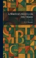 C E Montague - Writer's Notes on His Trade, Inbunden. Tillgänglighet: Lägg i varukorg