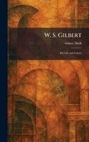 Sidney Dark - W. S. Gilbert, Inbunden