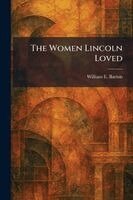 William E Barton - Women Lincoln Loved, Häftad