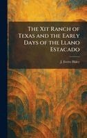J Evetts Haley - Xit Ranch of Texas and the Early Days of the Llano Estacado, Inbunden