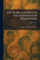 J R Graves - Work of Christ in the Covenant of Redemption, Häftad. Tillgänglighet: Lägg i varukorg