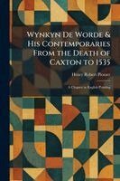 Henry Robert Plomer - Wynkyn De Worde & His Contemporaries From the Death of Caxton to 1535, Häftad. Tillgänglighet: Lägg i varukorg