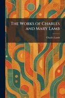 Charles Lamb - Works of Charles and Mary Lamb, Häftad