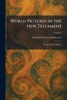Archibald Thomas Robertson - World Pictures in the New Testament, Häftad