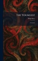 Philip Barry - Youngest, Inbunden
