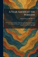 Edward Granville Browne - Year Amongst the Persians, Häftad