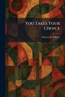 Clinton W Gilbert - You Takes Your Choice, Häftad