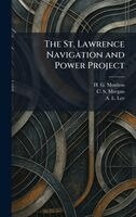 H G Moulton, C S Morgan, A L Lee - St. Lawrence Navigation and Power Project, Inbunden