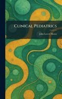 John Lovett Morse - Clinical Pediatrics, Inbunden