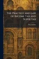 Practice and Law of Income Tax and Super Tax