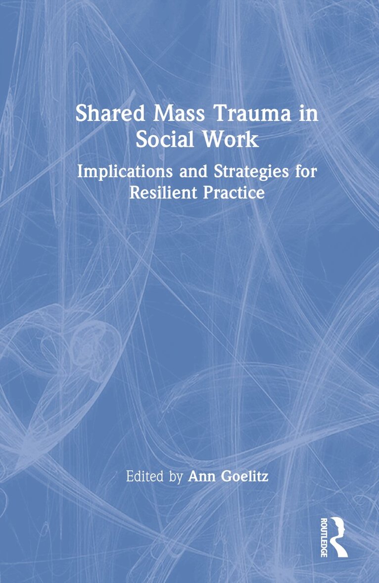 Ann Goelitz - Shared Mass Trauma in Social Work, Inbunden. Tillgänglighet: Lägg i varukorg