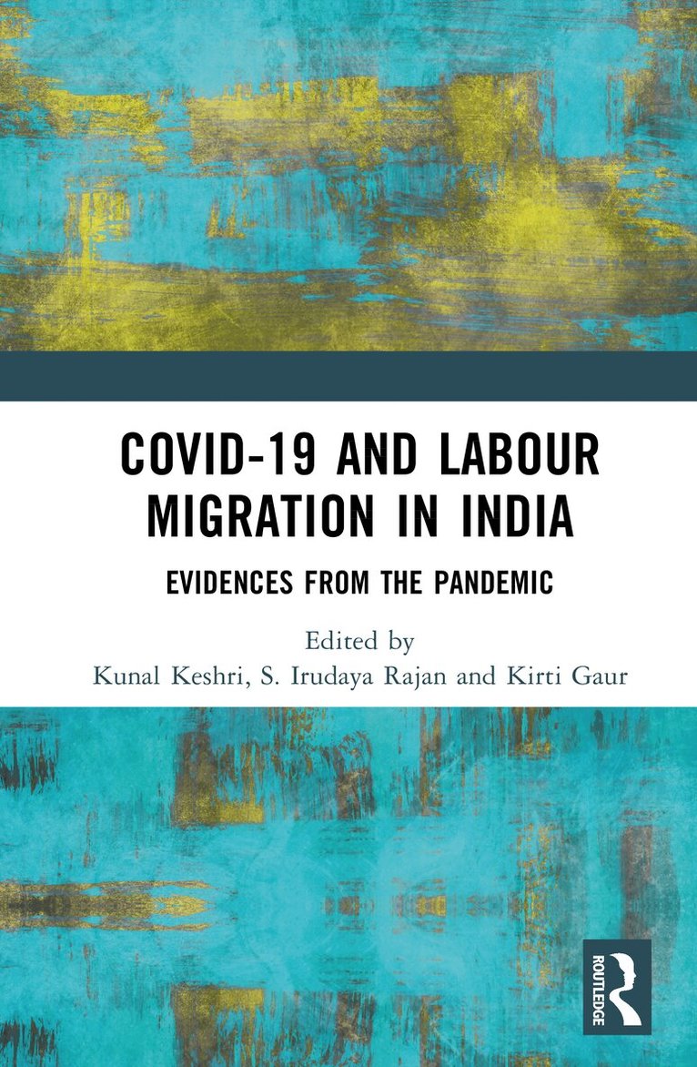 Kunal Keshri, S. Irudaya Rajan, Kirti Gaur - COVID-19 and Labor Migration in India, Inbunden