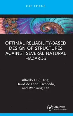 Alfredo H-S Ang, David de Leon Escobedo, Wenliang Fan - Optimal Reliability-Based Design of Structures Against Several Natural Hazards, Häftad. Tillgänglighet: Kommande