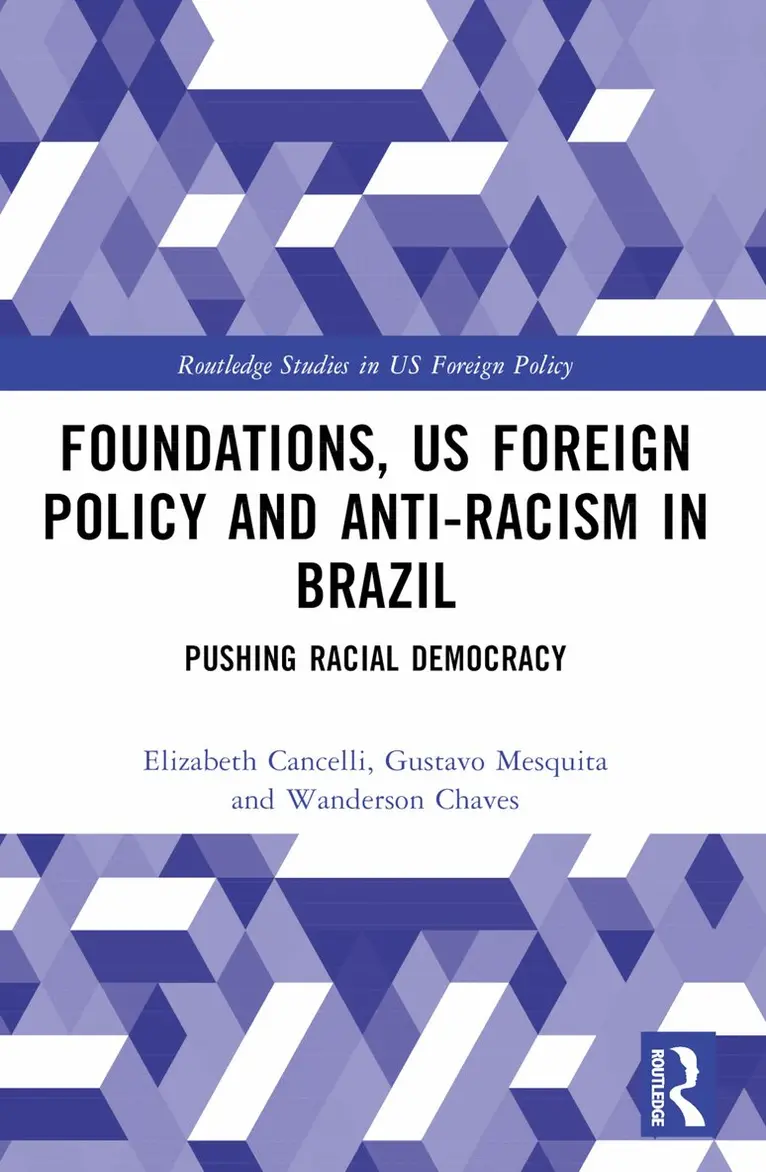 Elizabeth Cancelli, Gustavo Mesquita, Wanderson Chaves - Foundations, US Foreign Policy and Anti-Racism in Brazil, Häftad. Tillgänglighet: Lägg i varukorg