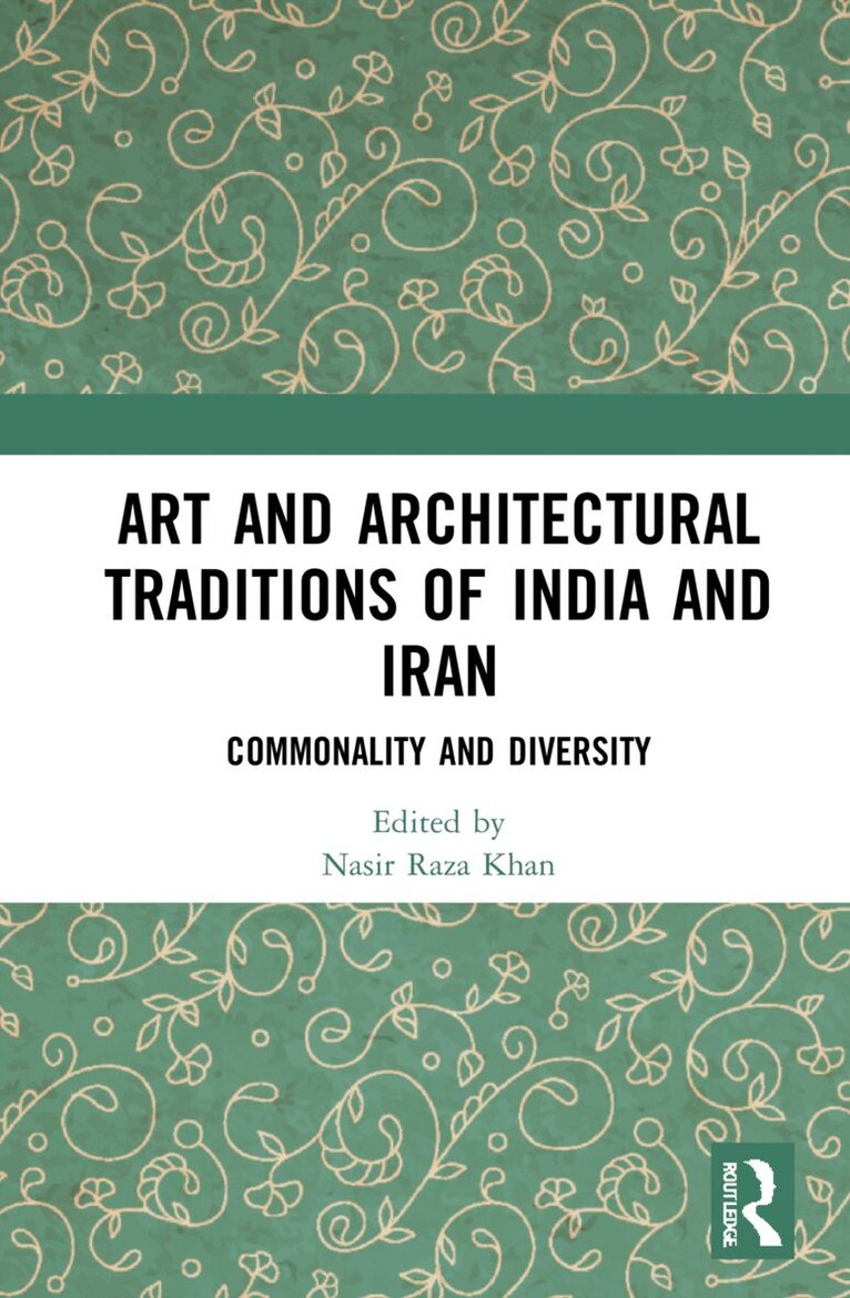 Nasir Raza Khan - Art and Architectural Traditions of India and Iran, Inbunden. Tillgänglighet: Lägg i varukorg