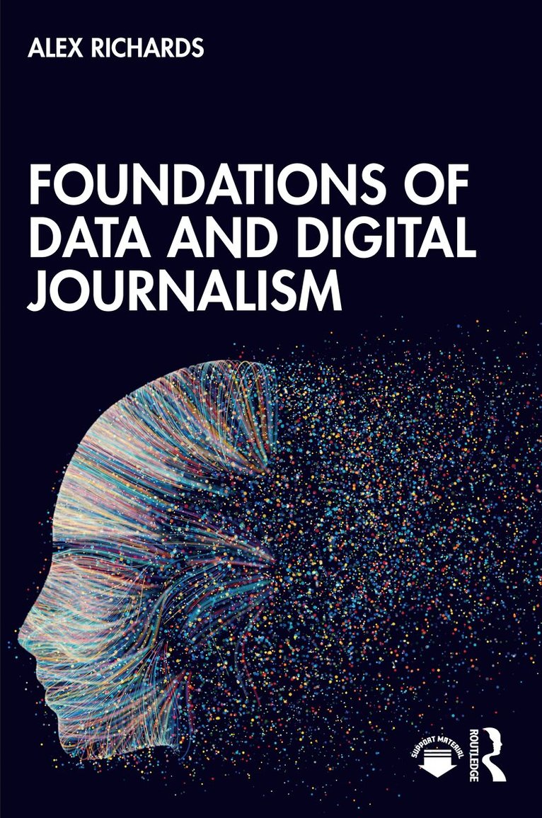 Alex Richards - Foundations of Data and Digital Journalism, Häftad