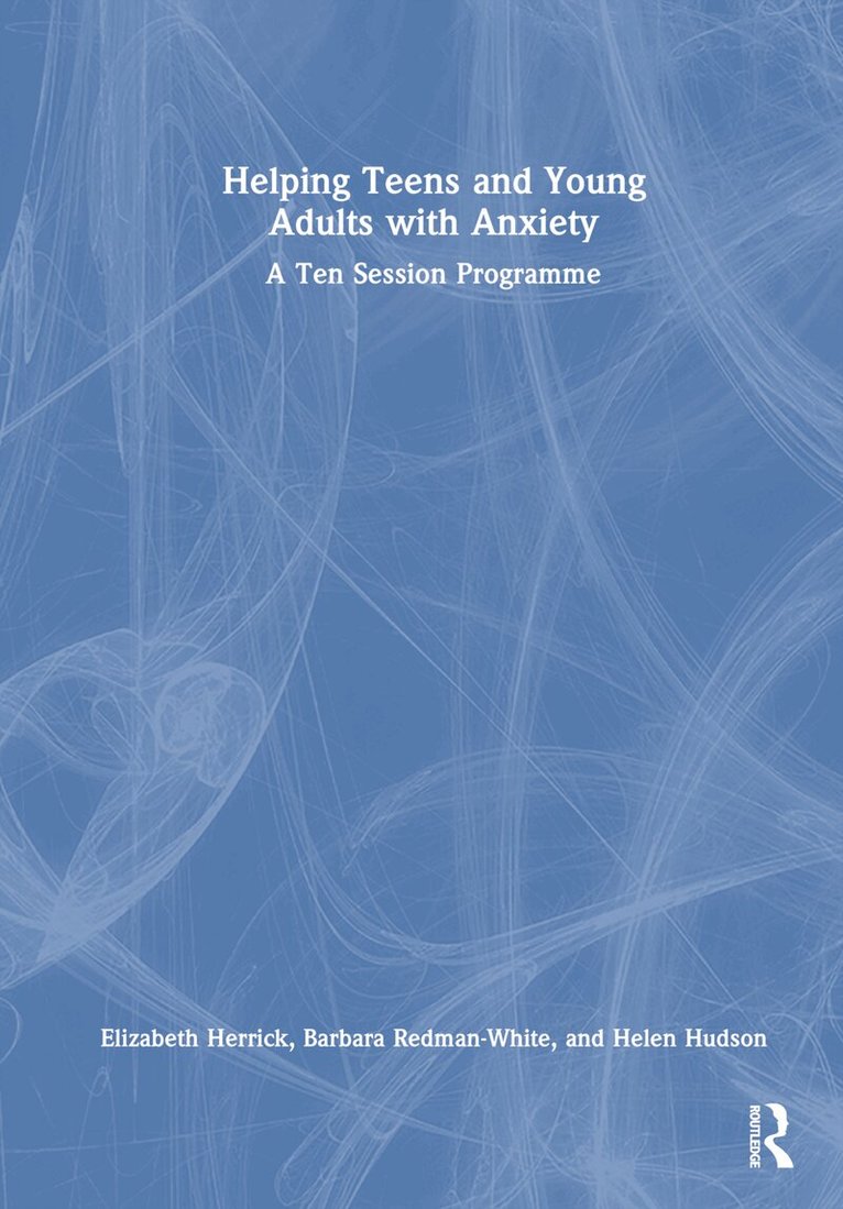 Elizabeth Herrick, Barbara Redman-White, Helen Hudson - Helping Teens and Young Adults with Anxiety, Inbunden. Tillgänglighet: Lägg i varukorg