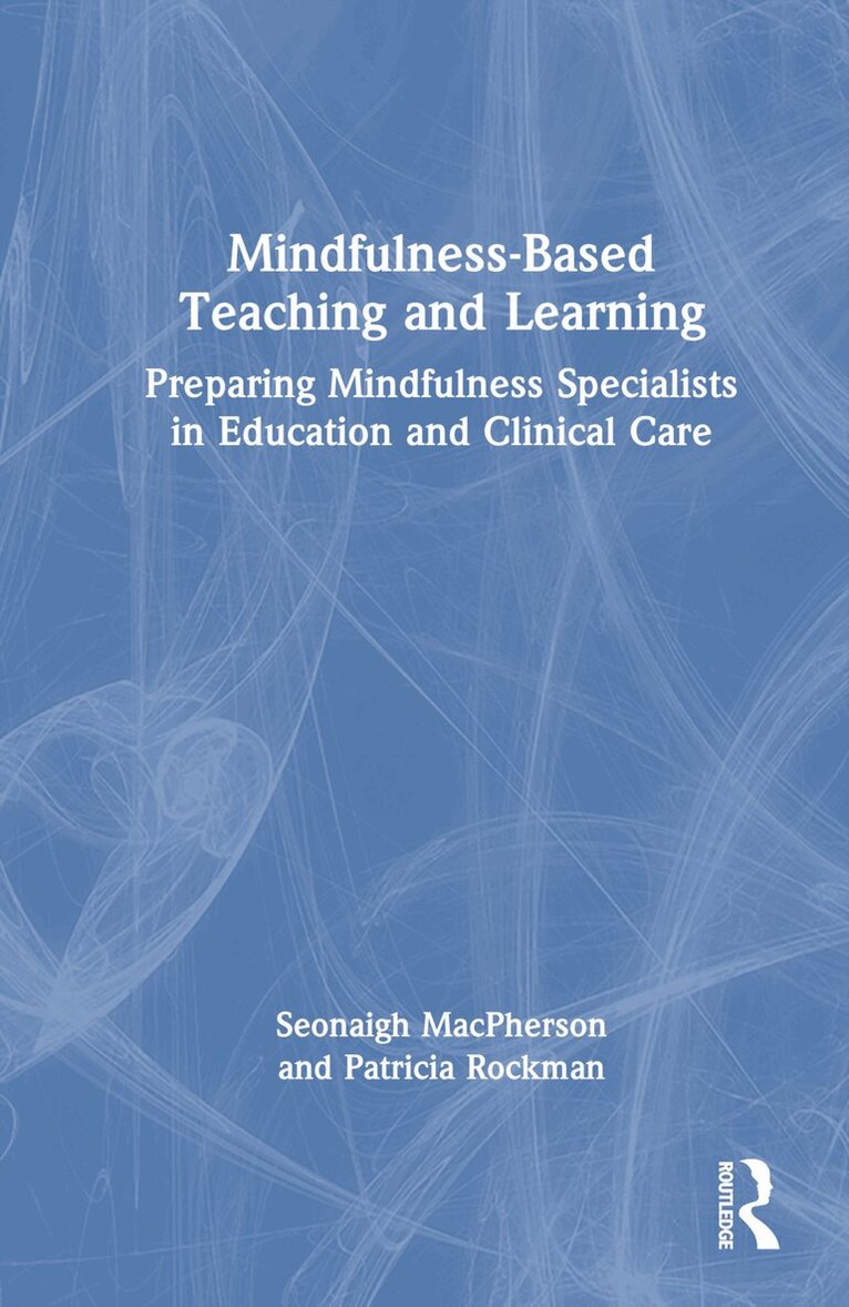 Seonaigh MacPherson, Patricia Rockman - Mindfulness-Based Teaching and Learning, Inbunden. Tillgänglighet: Lägg i varukorg