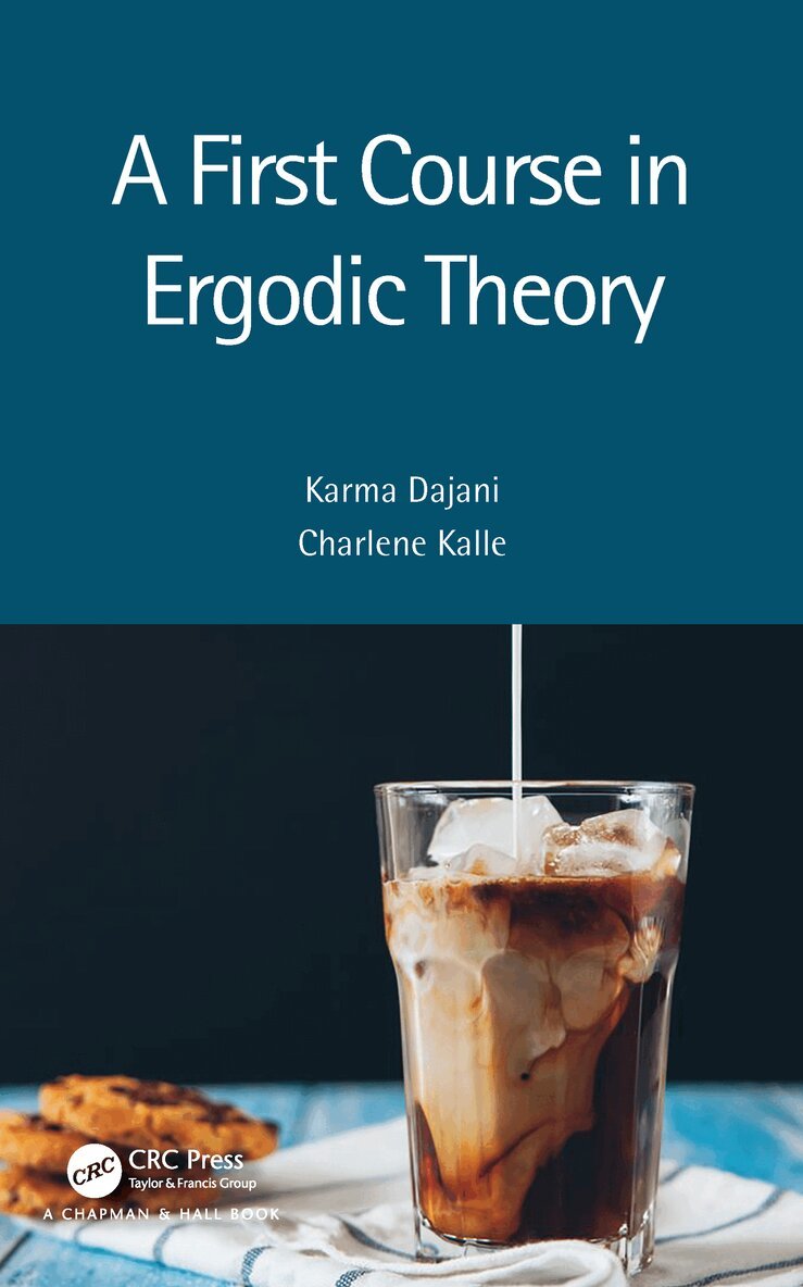 Karma Dajani, Charlene Kalle - First Course in Ergodic Theory, Häftad