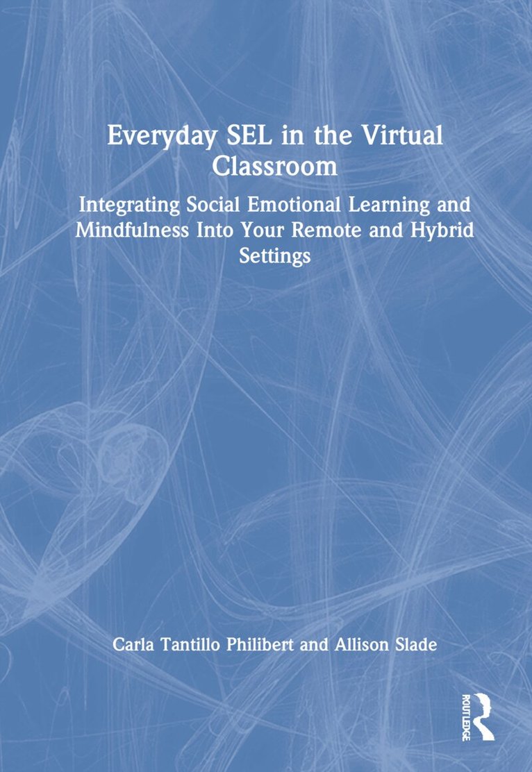 Carla Tantillo Philibert, Allison Slade - Everyday SEL in the Virtual Classroom, Inbunden