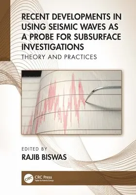 Rajib Biswas - Recent Developments in Using Seismic Waves as a Probe for Subsurface Investigations, Häftad. Tillgänglighet: Kommande